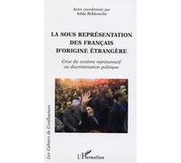 La sous représentation des français d'origine étrangère Crise du système représentatif ou discrimination politique - Adda Bekkouche - L'harmattan - broché - Essai