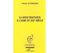 LA SOUS-TRAITANCE À L'AUBE DU XXIe SIÈCLE - Claude Altersohn - L'harmattan - broché - Livre