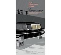 La Soustraction Alia Trabucco Zeran (Auteur), Alexandra Carrasco (Traduction)