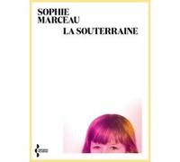 La Souterraine Sophie Marceau (Auteur)