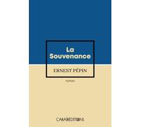La Souvenance - Ernest Pépin - Caraibeditions - broché - Roman
