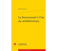 La Souveraineté à l'ère du néolibéralisme - Odile Tourneux - Classiques Garnier - broché - Essai