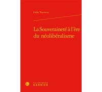 La Souveraineté à l'ère du néolibéralisme - Odile Tourneux - Classiques Garnier - relié - Essai