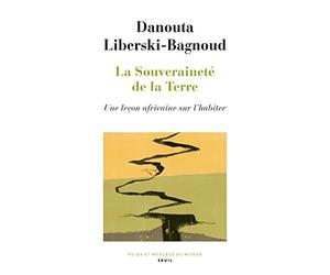 La Souveraineté de la Terre: Une leçon africaine sur l'habiter
