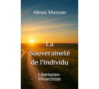 La Souveraineté de l'Individu: Libertarien-Minarchiste