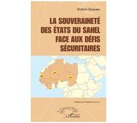 La Souveraineté Des Etats Du Sahel Face Aux Défis Sécuritaires