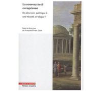 La Souveraineté Européenne - Du Discours Politique À Une Réalité Juridique ?
