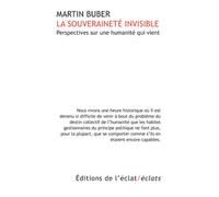 La souveraineté invisible - Perspectives sur une humanité qu - Martin Buber - Eclat Eds De L' - broché - Essai