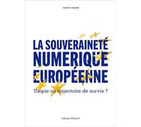 La souveraineté numérique européenne: Utopie ou trajectoire de survie ?
