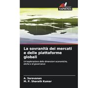 La sovranità dei mercati e delle piattaforme globali: Un'esplorazione delle dimensioni economiche, etiche e di governance