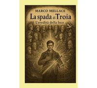 La spada di Troia: L'eredità della luce