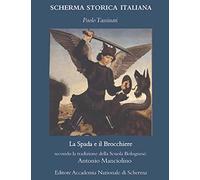 La Spada e il Brocchiere: secondo la tradizione della Scuola Bolognese: Antonio Manciolino