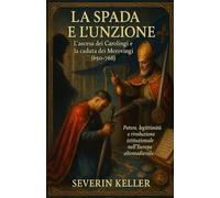 La Spada e l’Unzione: L’ascesa dei Carolingi e la caduta dei Merovingi (650-768)