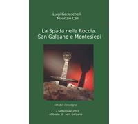 La Spada nella Roccia. San Galgano e Montesiepi: Annotato e illustrato