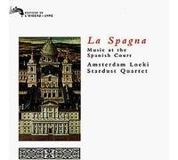 La Spagna : Musique Baroque A La Cour D'espagne Quatuor À Flûtes Loeki Stardust D'amsterdam