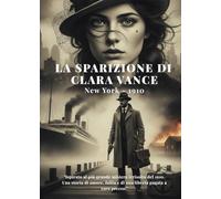 La Sparizione di Clara Vance: "Ispirato al più grande mistero irrisolto del 1910. Una storia di amore, follia e di una libertà pagata a caro prezzo."