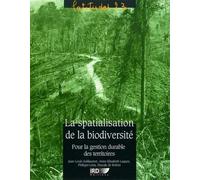La spatialisation de la biodiversité Pour la gestion durable des territoires. - Jean-Louis Guillaumet - Ird Eds - broché - Etude