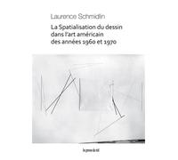La Spatialisation du dessin dans l'art américain des années 1960 et 1970 - Laurence Schmidlin - Presses Du Reel - broché - Essai