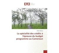 La specialite des credits a l'epreuve du budget programme au Cameroun En Algerie entre 1992-2008 - Gilbert Mbassa - Universitaires Europeennes - broché - Essai