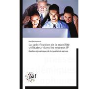 La spécification de la mobilité utilisateur dans les réseaux ip - BENMAMMAR-B - P.academiques Francophones - broché - Essai