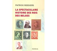 La Spectaculaire Histoire des rois des Belges