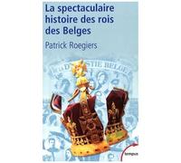 La spectaculaire histoire des rois des Belges – Version actualisée – Perrin