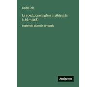 La spedizione inglese in Abissinia (1867-1868): Pagine del giornale di viaggio