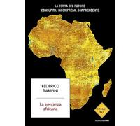 La speranza africana. La terra del futuro concupita, incompresa, sorprendente