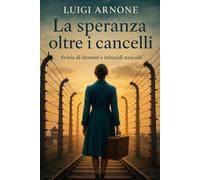 LA SPERANZA OLTRE I CANCELLI: Storia di drammi e miracoli nascosti