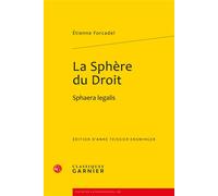 La Sphère du Droit Sphaera legalis - Etienne Forcadel - Classiques Garnier - broché - Etude