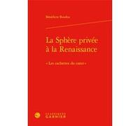 La Sphère privée à la Renaissance Bénédicte Boudou (Auteur), Jean-Charles Monferran (Collection dirigée par), Bruno Méniel (Collection dirigée par)