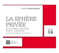 La Sphère Privée - Ixe Journées Juridiques Franco-Japonaises, 31 Août Au 3 Septembre 2015, Paris