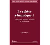 La sphère sémantique 1 MANDALAB Inc. Productions (Auteur), Imad Saleh (Auteur), Pierre Lévy (Auteur)