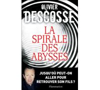 La Spirale des abysses - Olivier Descosse - Flammarion - broché - Roman