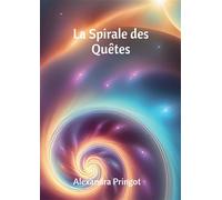 La Spirale des Quêtes - Alexandra Pringot - Bookelis - broché - Récit