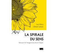 La Spirale du sens Retrouver de l'énergie et du sens en 7 étapes - Luc Mory - Cristel Eds - broché - Guide