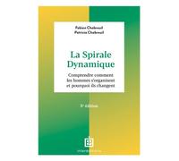 La spirale dynamique Comprendre comment les hommes s'organisent et pourquoi ils changent - 5ème édition - Fabien Chabreuil - Intereditions - broché - Guide