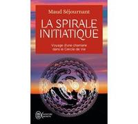 La spirale initiatique Maud Séjournant (Auteur)