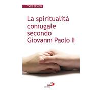 La spiritualità coniugale secondo Giovanni Paolo II