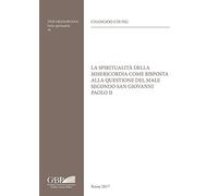 La Spiritualita Della Misericordia Come Risposta Alla Questione Del Male Secondo San Giovanni Paolo II