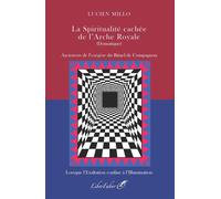 La spiritualité cachée de l'Arche Royale (Domatique) Au travers de l'exégèse du Rituel de Compagnon - Lucien Millo - Liberfaber - broché - Essai