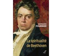 La spiritualité de Beethoven - Bernard Fournier - Cerf - broché - Essai