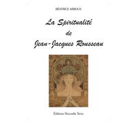 Spiritualité de Jean-Jacques Rousseau (La)