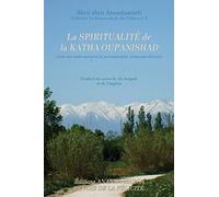 La Spiritualite de la Katha Upanishad (avec son texte sanscrit et sa traduction directe en francais)