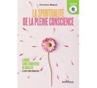La Spiritualité De La Pleine Conscience - Laïque, Sans Frontière Ni Dualité : 8 Étapes Pour Progresser (1 Cd Audio)