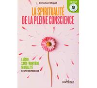La Spiritualité De La Pleine Conscience - Laïque, Sans Frontière Ni Dualité : 8 Étapes Pour Progresser (1 Cd Audio)