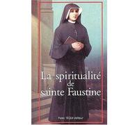 La spiritualité de sainte Faustine - Chemin vers l'union avec Dieu - Collectif - Tequi - broché - Etude