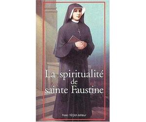La spiritualité de sainte Faustine - Chemin vers l'union avec Dieu - Collectif - Tequi - broché - Etude