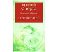 La Spiritualité - Demandez À Deepak