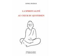 La spiritualité du coeur au quotidien - Lionel Cruzille - L'originel Accarias - broché - Essai